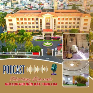 Bảo tàng Lúa nước: Nơi lưu giữ hồn đất, tình lúa