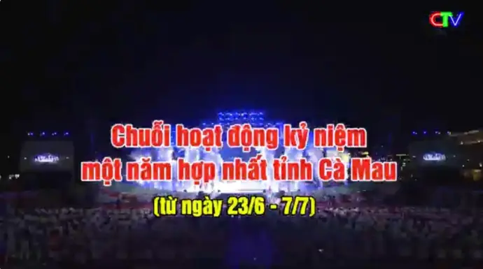 CHUỖI SỰ KIỆN KỶ NIỆM MỘT NĂM HỢP NHẤT TỈNH CÀ MAU