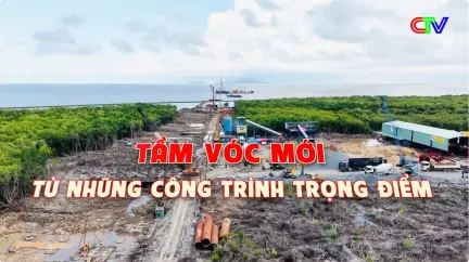 Tầm vóc mới từ những công trình trọng điểm