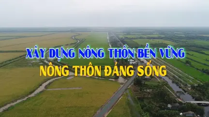 Xây dựng nông thôn bền vững - Nông thôn đáng sống