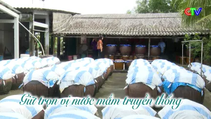 Cà Mau Đất và Người 29/7/2026: Giữ trọn vị nước mắm truyền thống