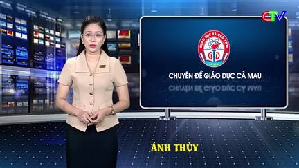 Giáo dục Cà Mau 16/8/2026: “Giáo dục Cà Mau: Đoàn kết, đổi mới, bứt phá sau hợp nhất”