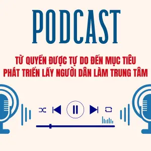 Từ quyền được tự do đến mục tiêu phát triển lấy người dân làm trung tâm