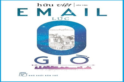 Đọc “email lúc 0 giờ” của Hữu Việt những điều giản dị !......…