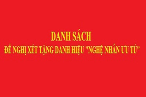 Danh sách đề nghị tặng danh hiệu "Nghệ nhân ưu tú"