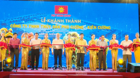 Tập đoàn Phú Cường khánh thành nhà máy thuỷ sản Phú cường Kiên Cường tại Cà Mau