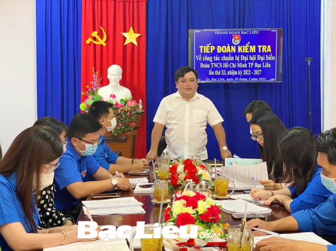 Tỉnh đoàn: Kiểm tra công tác chuẩn bị Đại hội đại biểu Đoàn TP. Bạc Liêu lần thứ XI