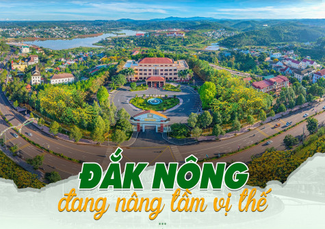 Đắk Nông đang nâng tầm vị thế