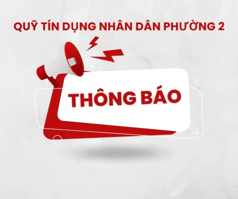 Quỹ tín dụng nhân dân Phường 2 thông báo
