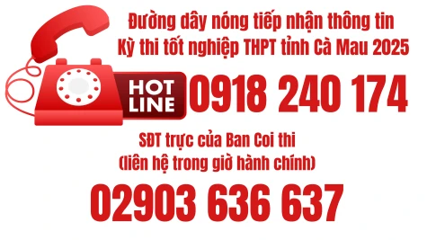 Thông báo số điện thoại đường dây nóng tiếp nhận thông tin Kỳ thi tốt nghiệp THPT tỉnh Cà Mau năm 2025