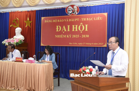 Đại hội Đảng bộ Báo và Đài PT-TH Bạc Liêu nhiệm kỳ 2025 - 2030