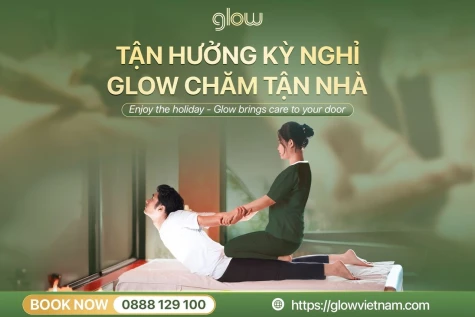 Glow – Nền tảng đặt massage thư giãn tại nhà, khách sạn Hà Nội uy tín