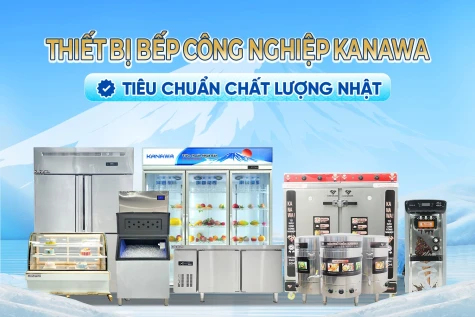 Kanawa - Thiết bị bếp nhà hàng tiêu chuẩn Nhật