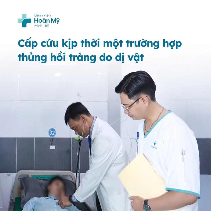 Bệnh viện Hoàn Mỹ Minh Hải: Cấp cứu kịp thời trường hợp thủng hồi tràng do dị vật