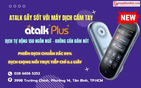 ATalk Gây Sốt Với Máy Phiên Dịch Cầm Tay ATalk Plus+ Mới Dịch Tự Động 150 Ngôn Ngữ - Không Cần Bấm Nút
