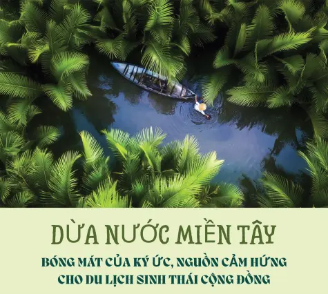 Dừa nước miền Tây - Bóng mát của ký ức, nguồn cảm hứng cho du lịch sinh thái cộng đồng