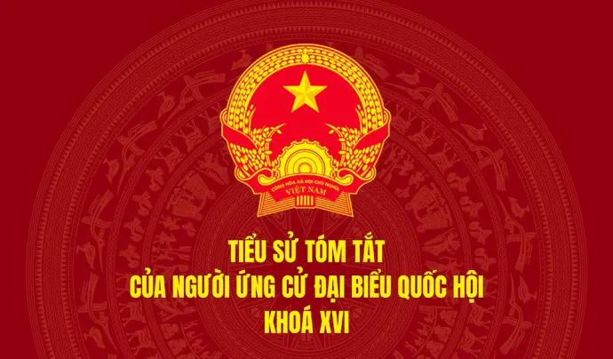 Tiểu sử tóm tắt và chương trình hành động của người ứng cử đại biểu Quốc hội khoá XVI trên địa bàn tỉnh Cà Mau (Đơn vị bầu cử số 3)
