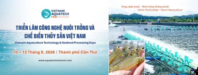 Vietnam Aquatech Fair 2026: Nền tảng nâng tầm thương hiệu trong chuỗi giá trị ngành thủy sản 