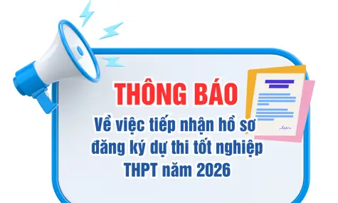 Thông báo về việc tiếp nhận hồ sơ đăng ký dự thi tốt nghiệp THPT năm 2026