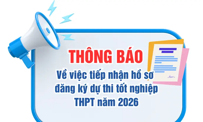 Thông báo về việc tiếp nhận hồ sơ đăng ký dự thi tốt nghiệp THPT năm 2026