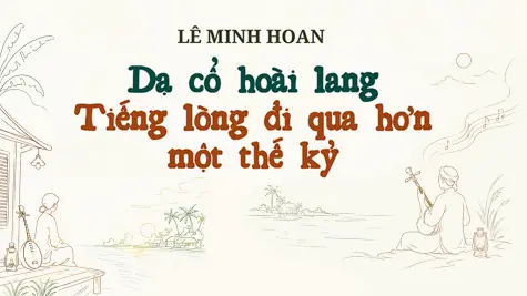 Dạ cổ hoài lang - Tiếng lòng đi qua hơn một thế kỷ